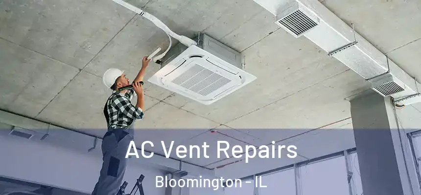  AC Vent Repairs Bloomington - IL