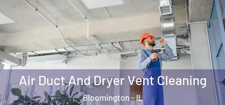  Air Duct And Dryer Vent Cleaning Bloomington - IL