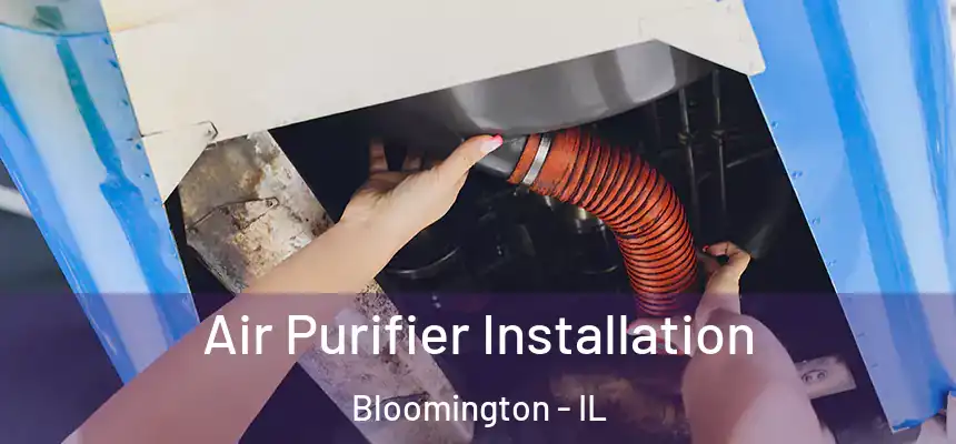  Air Purifier Installation Bloomington - IL