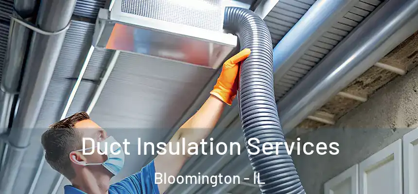  Duct Insulation Services Bloomington - IL