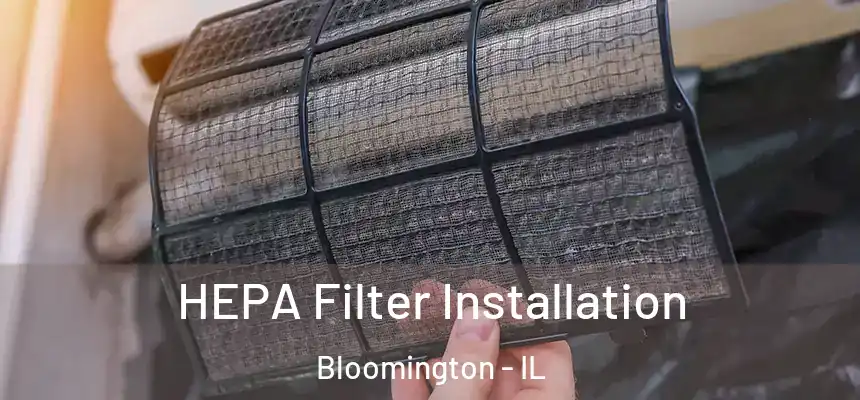  HEPA Filter Installation Bloomington - IL