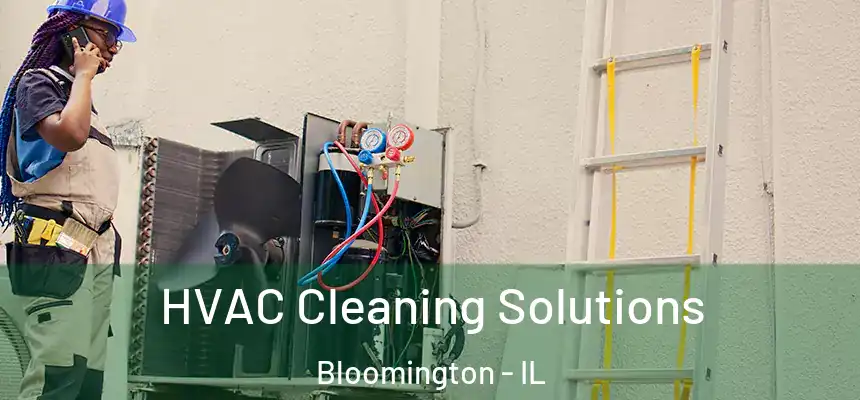 HVAC Cleaning Solutions Bloomington - IL