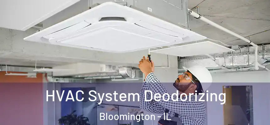  HVAC System Deodorizing Bloomington - IL