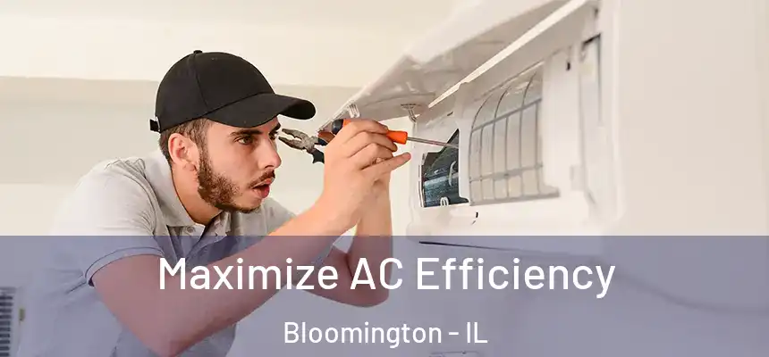  Maximize AC Efficiency Bloomington - IL