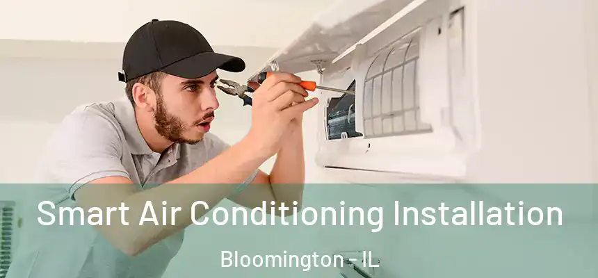  Smart Air Conditioning Installation Bloomington - IL