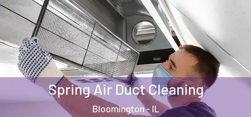  Spring Air Duct Cleaning Bloomington - IL